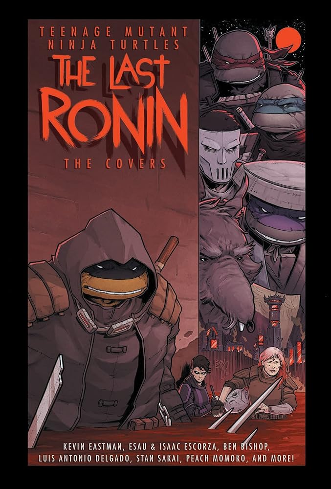 Teenage Mutant Ninja Turtles: The Last Ronin -- The Covers (The Teenage Mutant Ninja Turtles) cover image