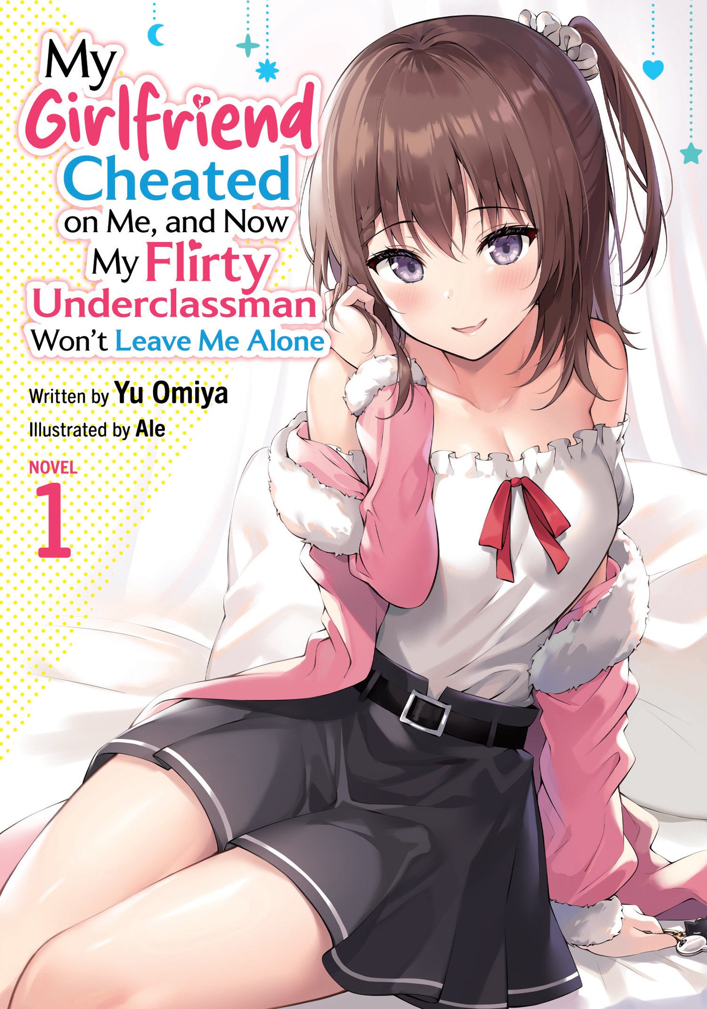 My Girlfriend Cheated On Me, And Now My Flirty Underclassman Won't Leave Me Alone (Light Novel) Volume. 1