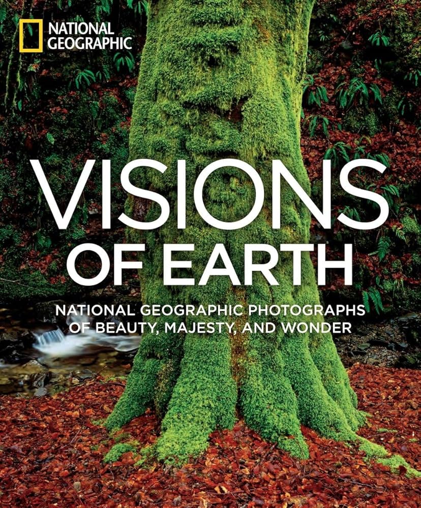 Visions of Earth: National Geographic Photographs of Beauty, Majesty, and Wonder (National Geographic Collectors Series) cover image