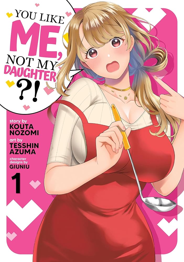 You Like Me, Not My Daughter?! (Manga) Vol. 1 cover image