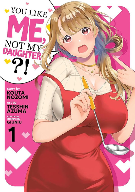 You Like Me, Not My Daughter?! (Manga) Vol. 1 cover image